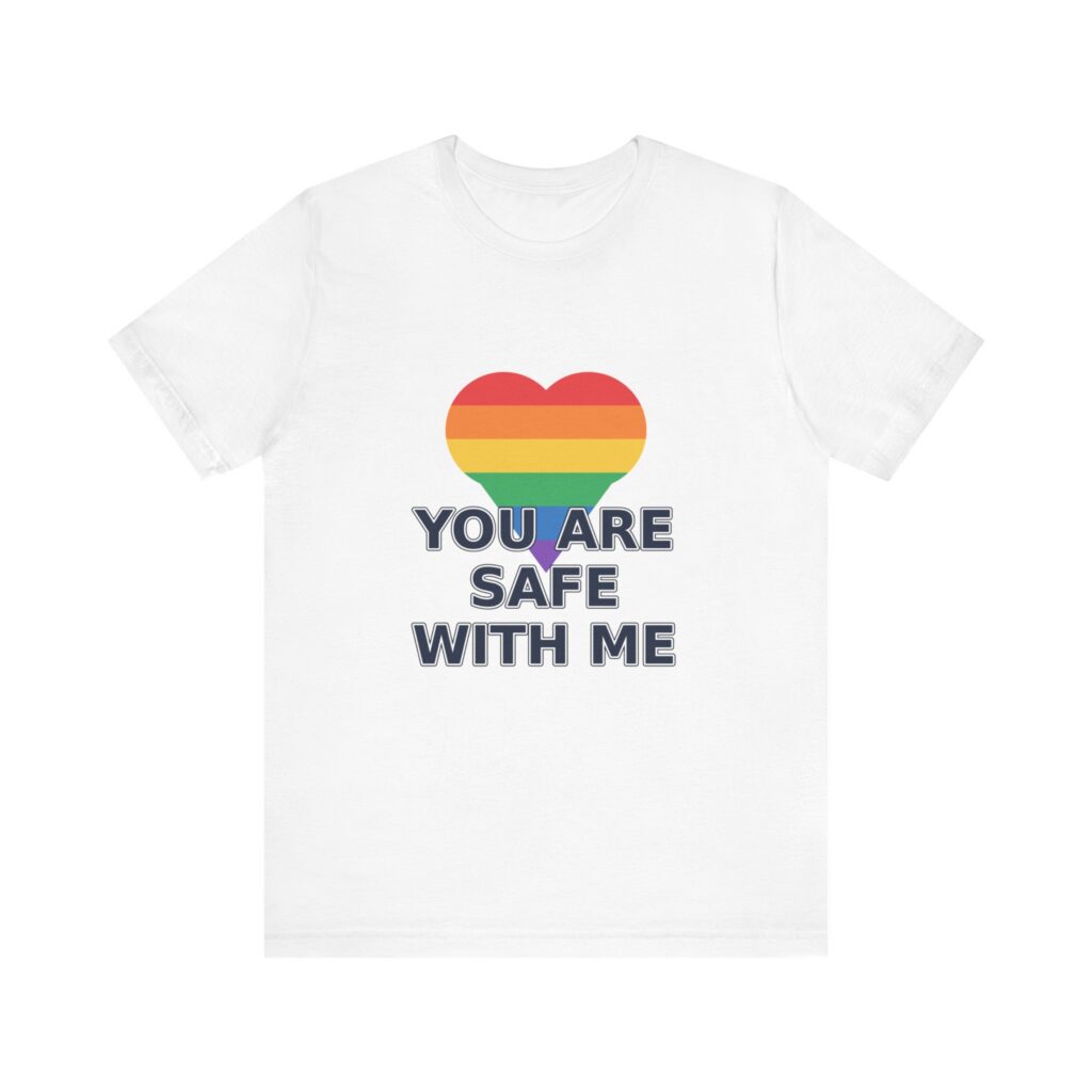 You Are Safe With Me Rainbow Heart Shirt