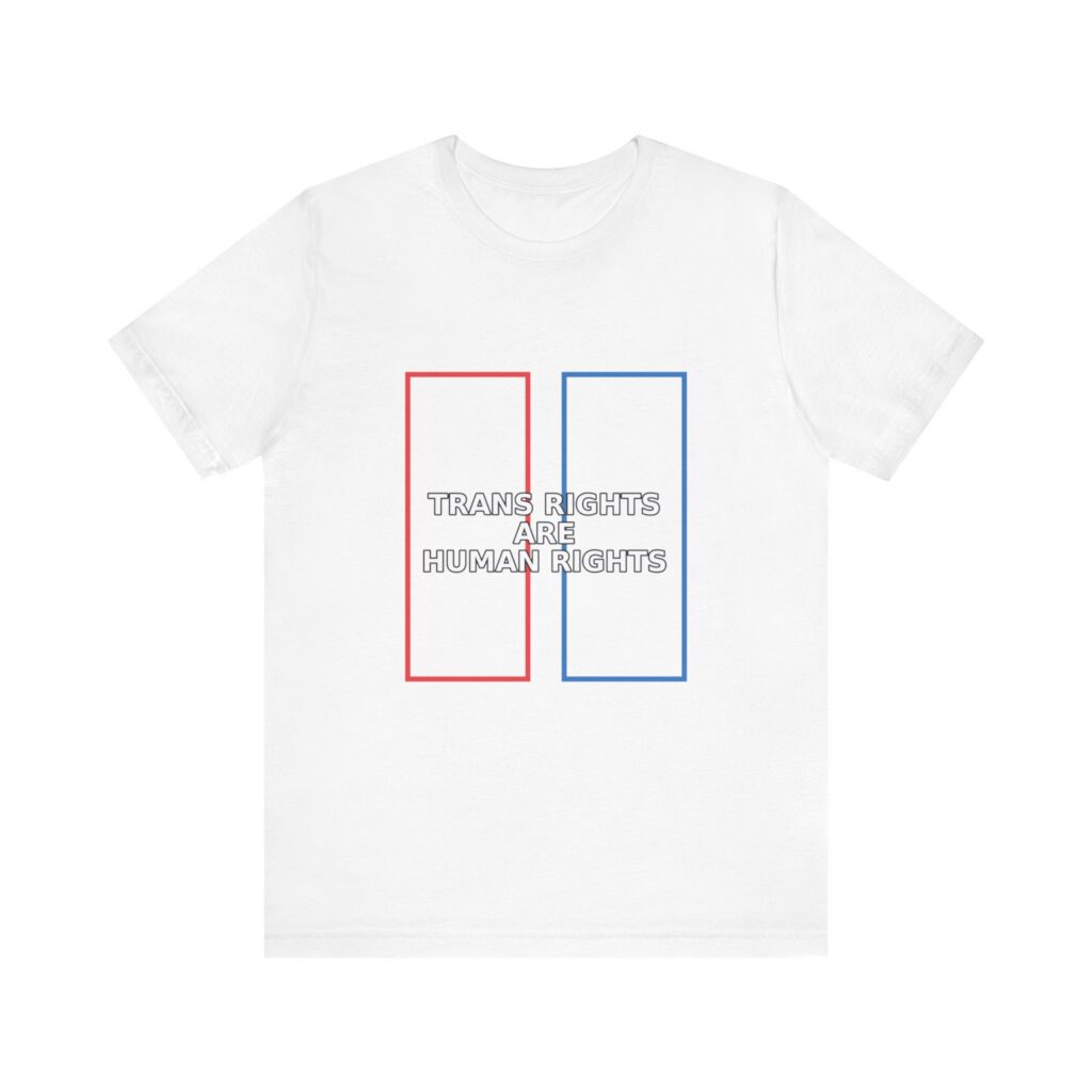 Trans Rights Are Human Rights Tee